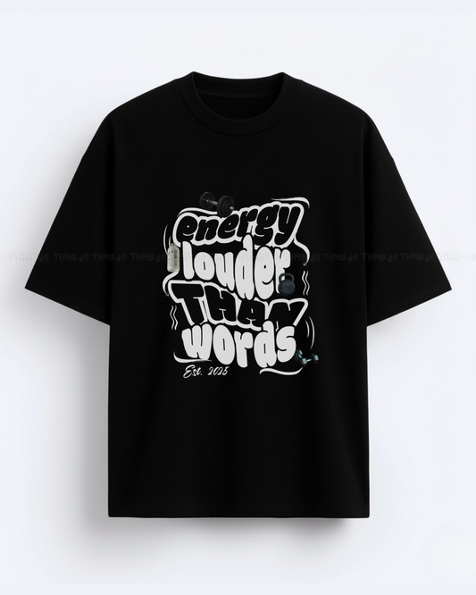 Energy Louder Than Words Oversized T-Shirt – Unisex Graphic Tee for Bold Streetwear Vibes