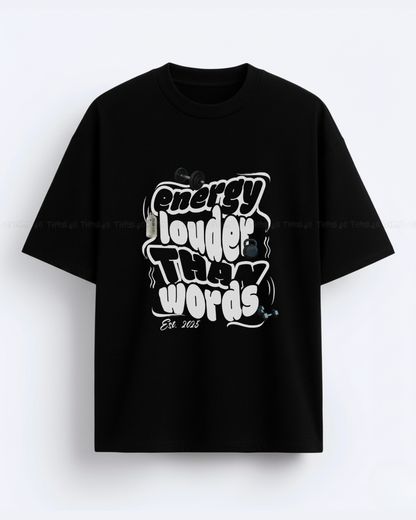 Energy Louder Than Words Oversized T-Shirt – Unisex Graphic Tee for Bold Streetwear Vibes